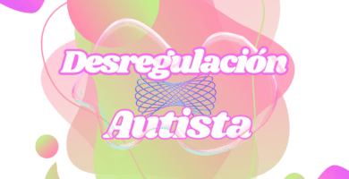 Cómo ayudar a una Desregulación Autista